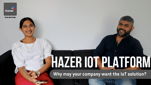 HAZER Talks: Why may your company want the IoT platform?